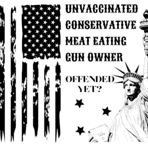 Unvaccinated, Conservative, Meat Eating, Gun Owner T-Shirt All Black Letters, Straight Flag